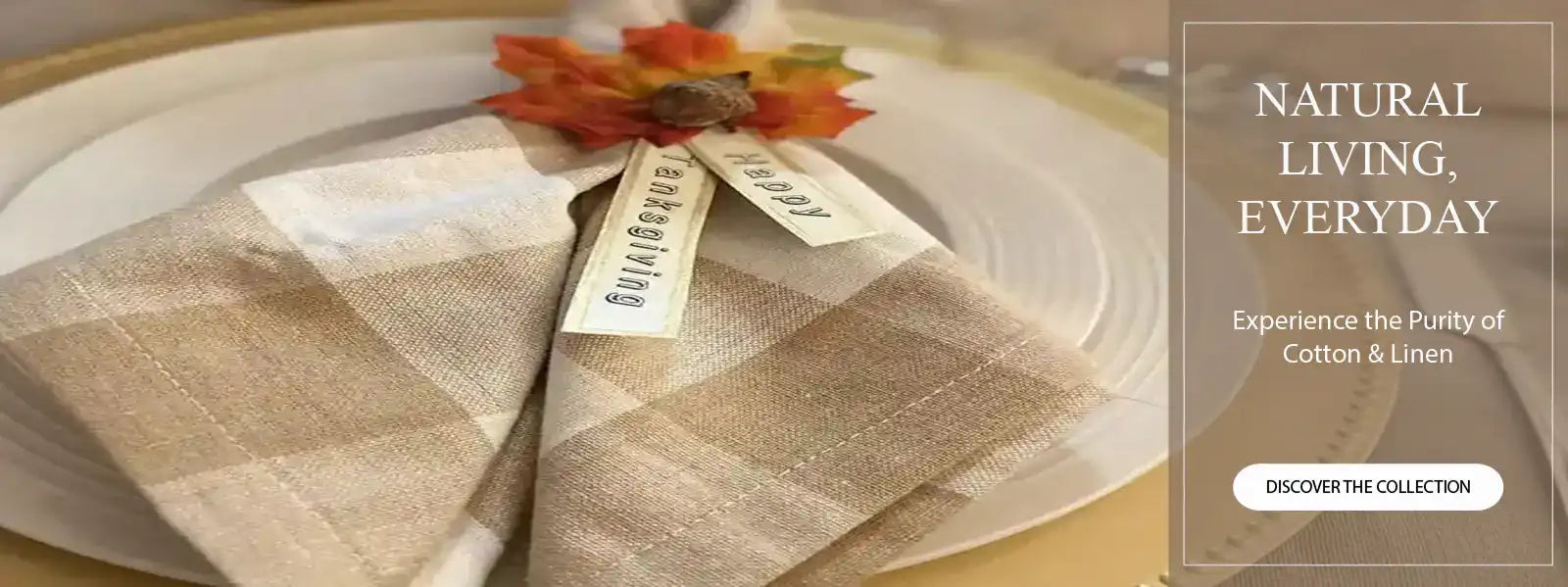 The napkins are woven with cotton which makes it soft and smooth. The cotton napkins are absorbs the spills easily and protecting the surface of the table.